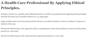A Health Care Professional By Applying Ethical Principles.