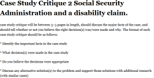 Case Study Critique 2 Social Security Administration and a disability claim. 
