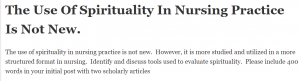 The Use Of Spirituality In Nursing Practice Is Not New.