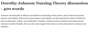 Dorothy Johnson Nursing Theory discussion - 400 words