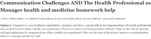 Communication Challenges AND The Health Professional as Manager health and medicine homework help