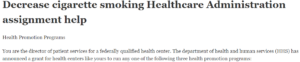 Decrease cigarette smoking Healthcare Administration assignment help
