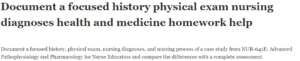 Document a focused history physical exam nursing diagnoses health and medicine homework help