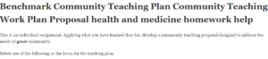 Benchmark Community Teaching Plan Community Teaching Work Plan Proposal health and medicine homework help